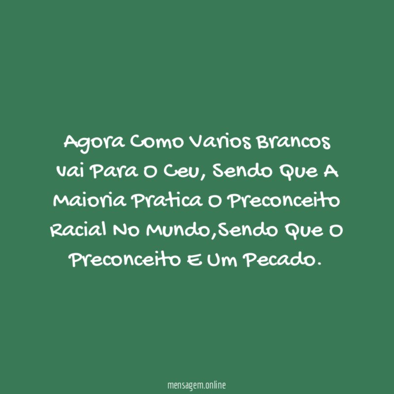 Agora Como Varios Brancos vai Para O Ceu