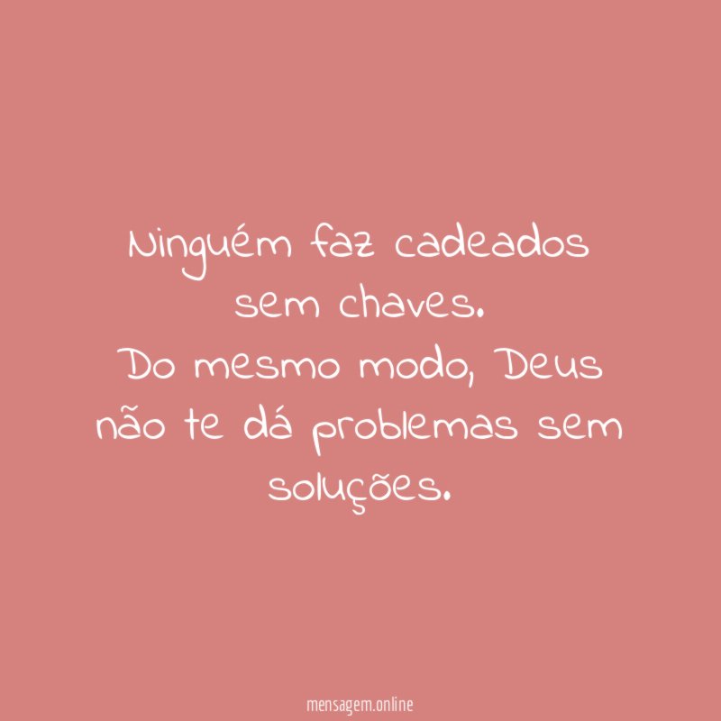 Ninguém faz cadeados sem chaves