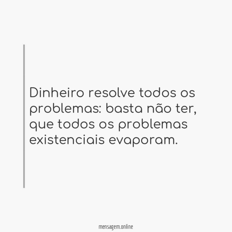 Dinheiro resolve todos os problemas