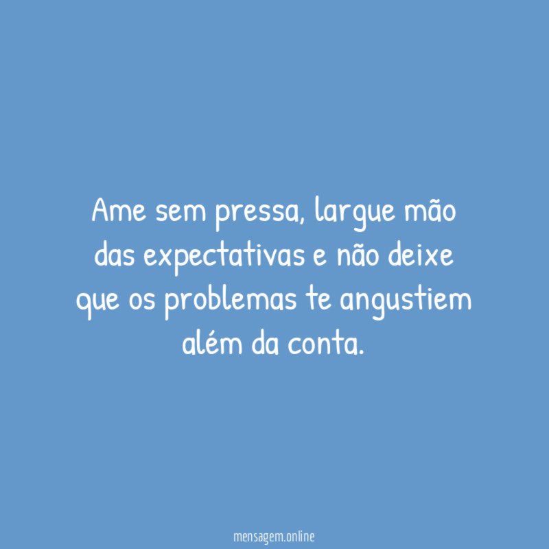 Ame sem pressa