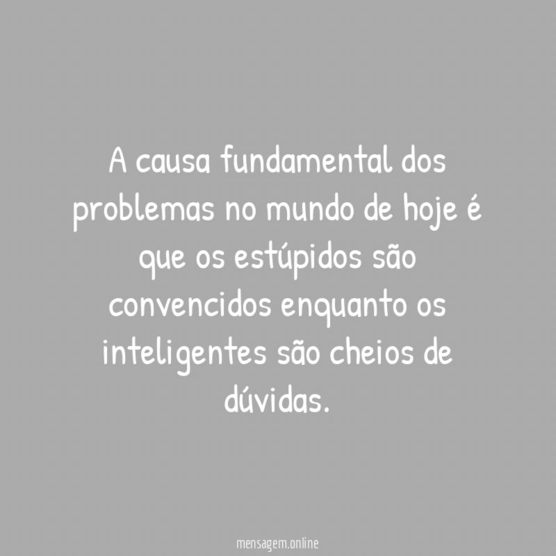 A causa fundamental dos problemas no mundo de