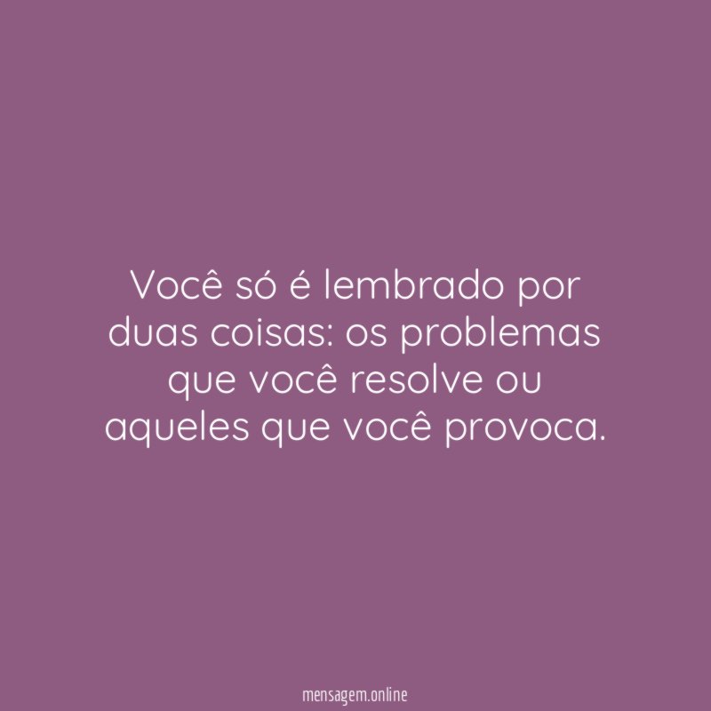 Você só é lembrado por duas coisas