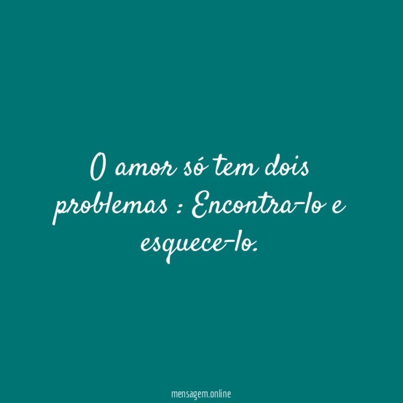 O amor só tem dois problemas