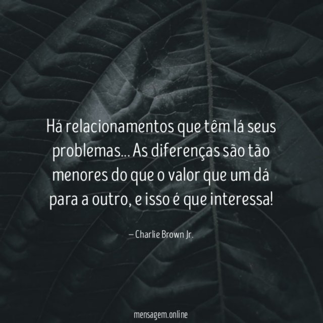 Há relacionamentos que têm lá seus problemas