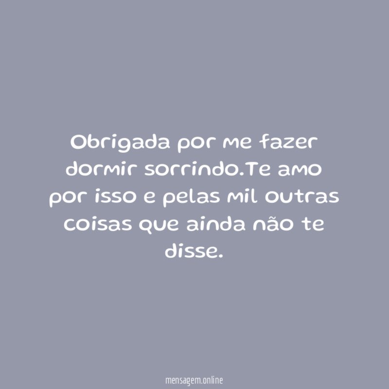 Obrigada por me fazer dormir sorrindo