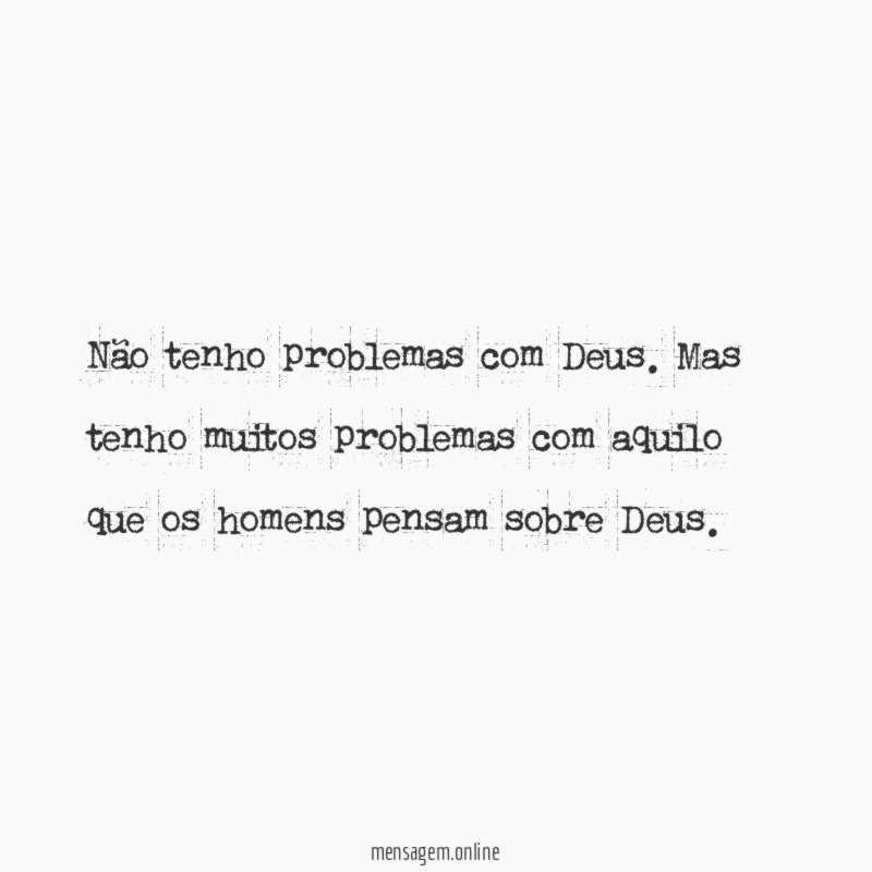 Não tenho problemas com Deus