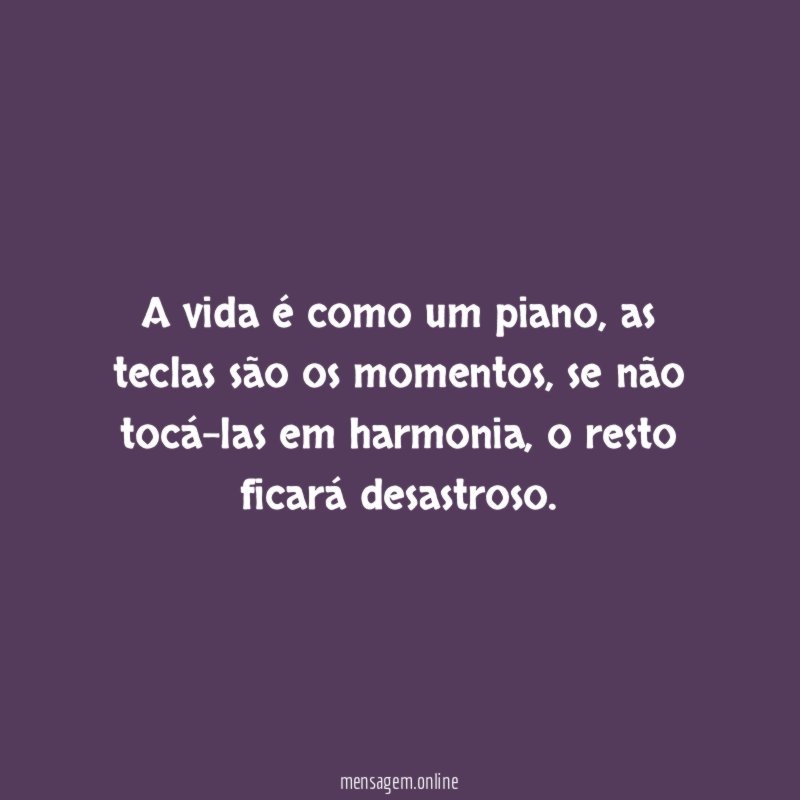 A vida é como um piano