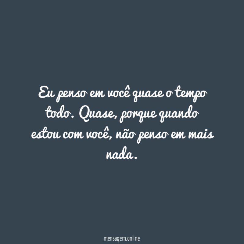 Eu penso em você quase o tempo todo