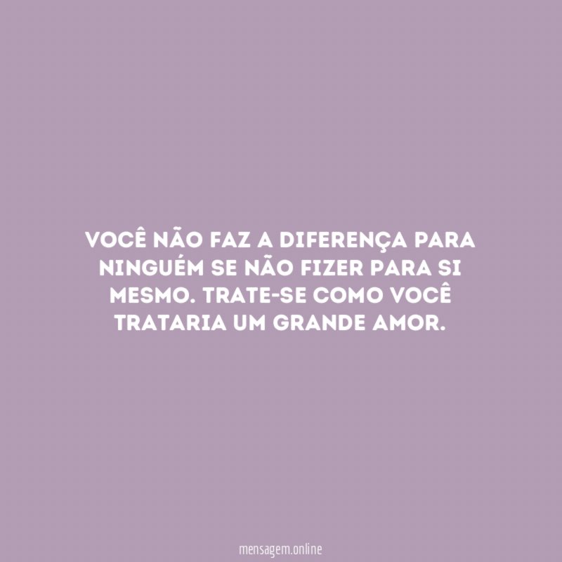 Você não faz a diferença para ninguém se