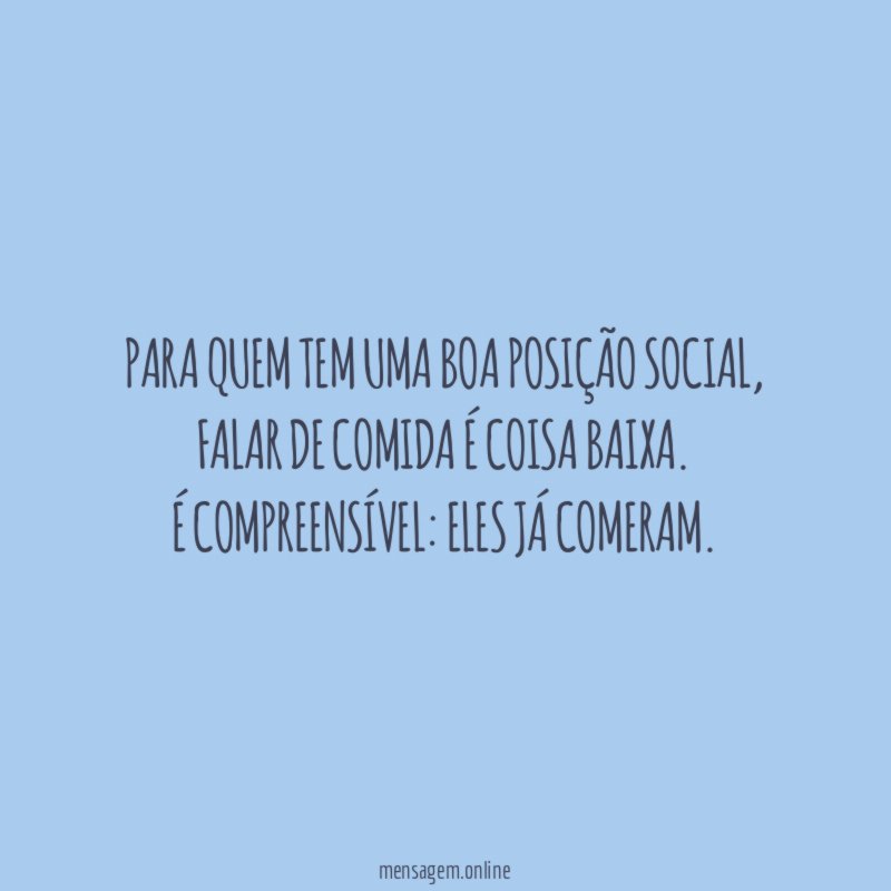 Para quem tem uma boa posição social