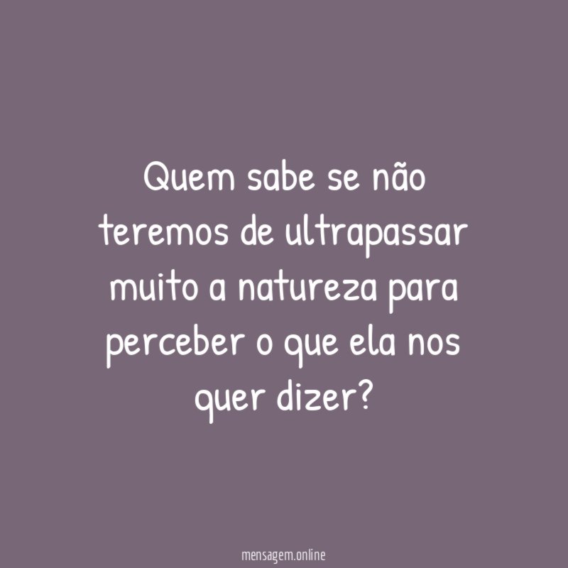 Quem sabe se não teremos de ultrapassar muito