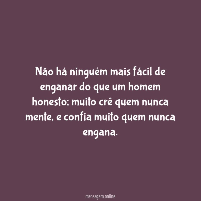 Não há ninguém mais fácil de enganar do