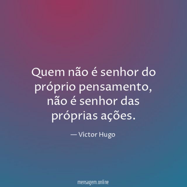 Quem não é senhor do próprio pensamento