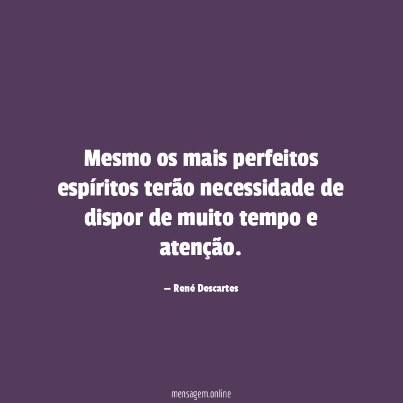 Mesmo os mais perfeitos espíritos terão necessidade de