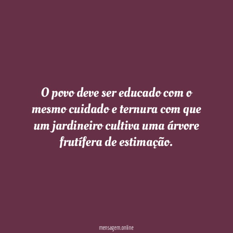 O povo deve ser educado com o mesmo