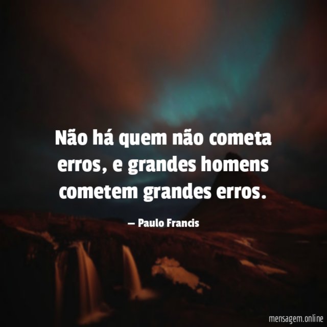 Não há quem não cometa erros