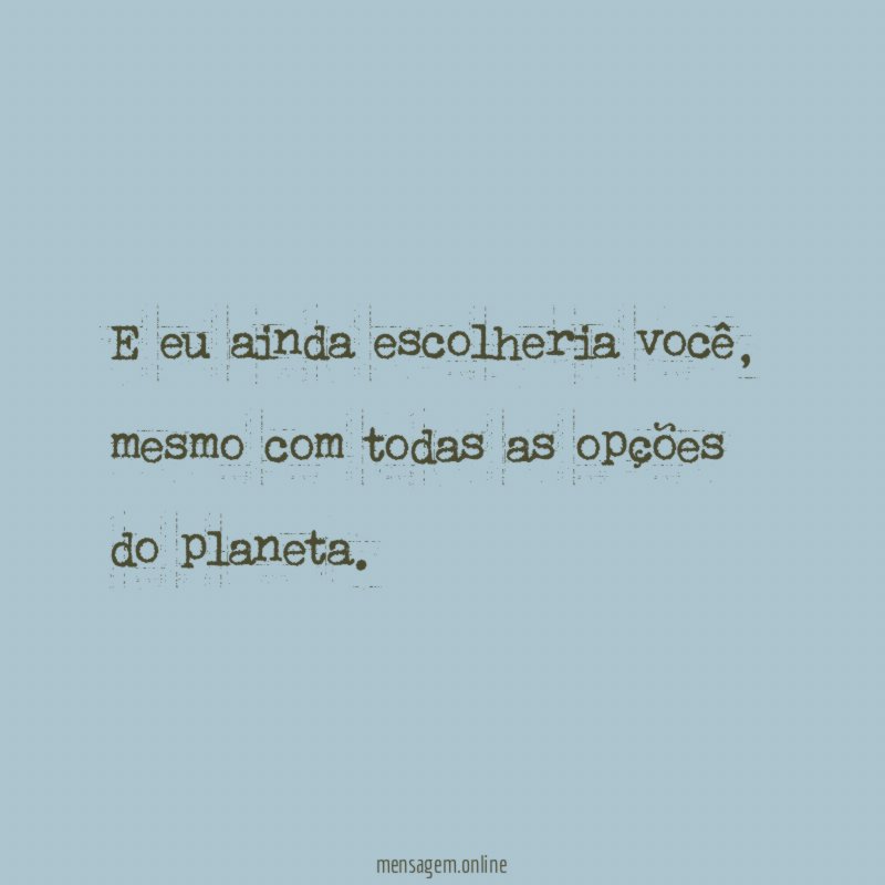 E eu ainda escolheria você
