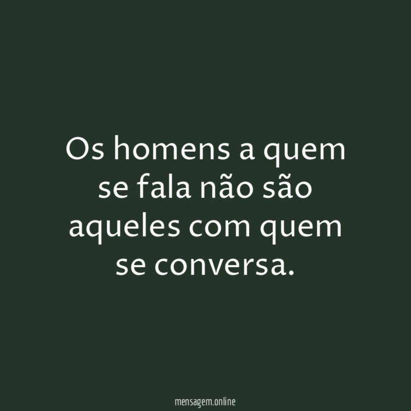 Os homens a quem se fala não são