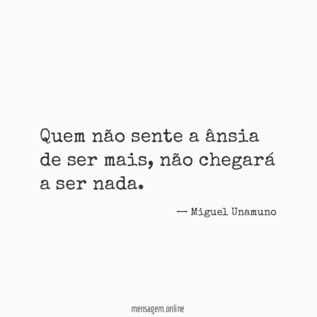 Quem não sente a ânsia de ser mais