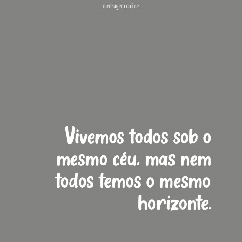 Vivemos todos sob o mesmo céu