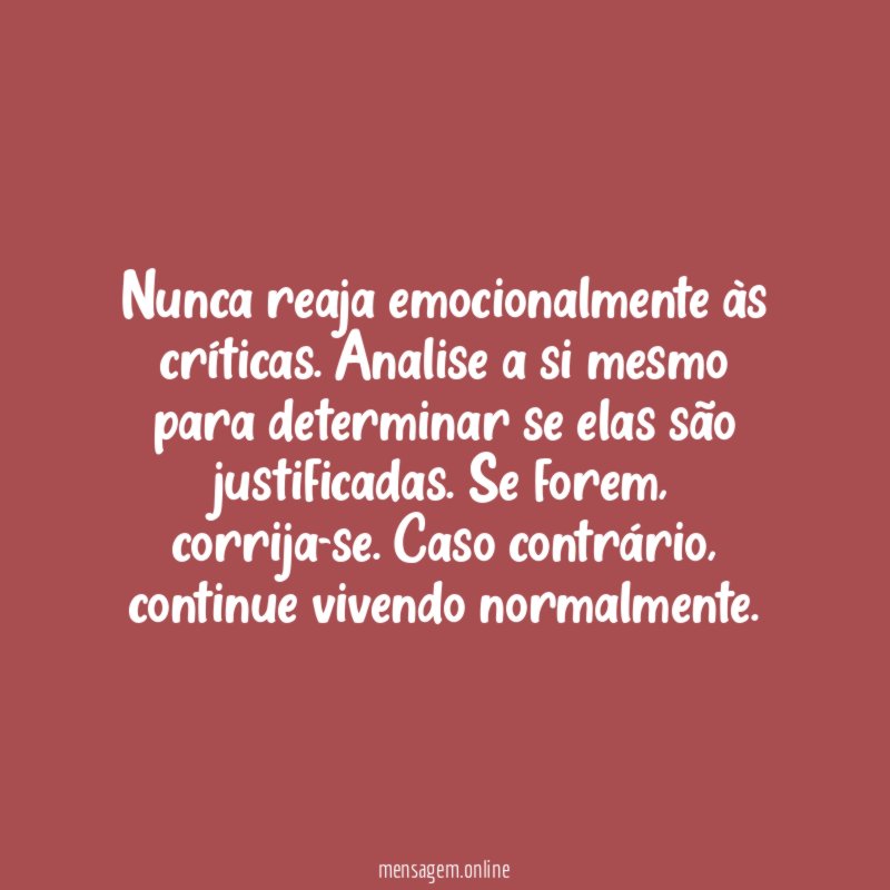 Nunca reaja emocionalmente às críticas