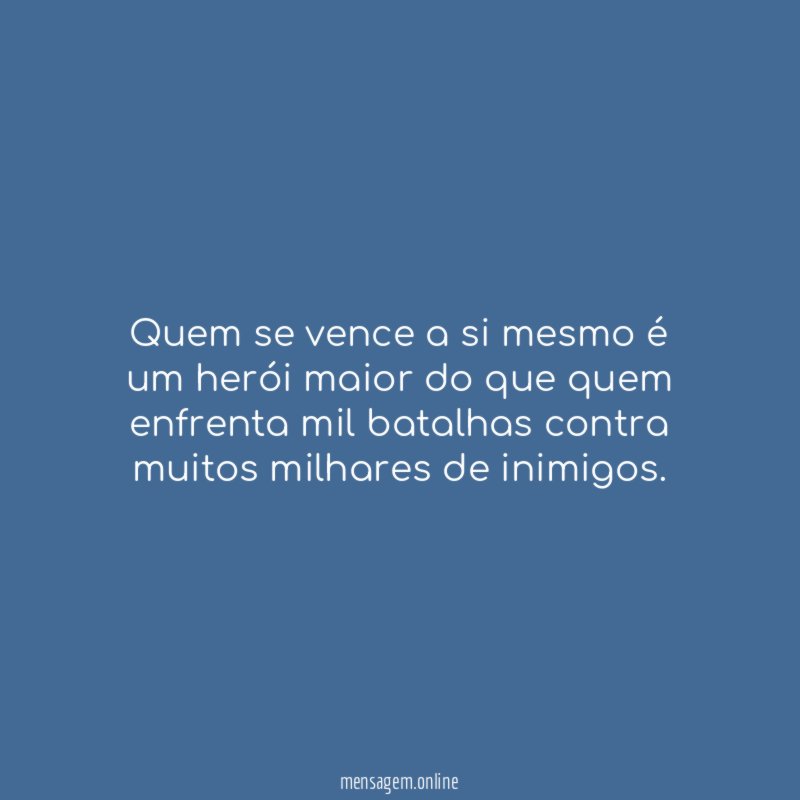 Quem se vence a si mesmo é um
