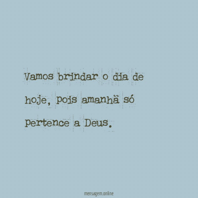 Vamos brindar o dia de hoje