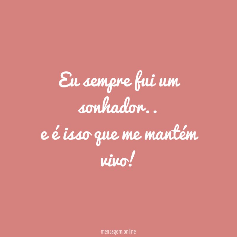 Eu sempre fui um sonhador