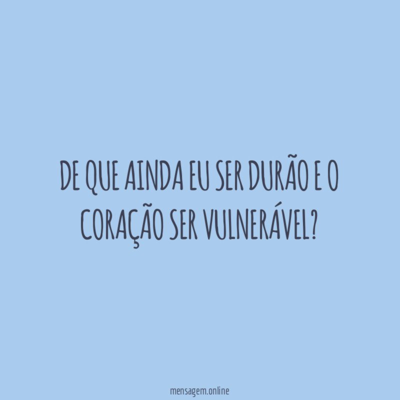 De que ainda eu ser durão