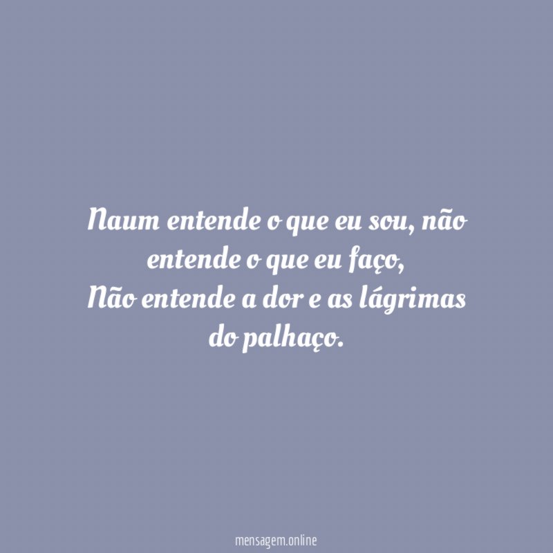 Naum entende o que eu sou