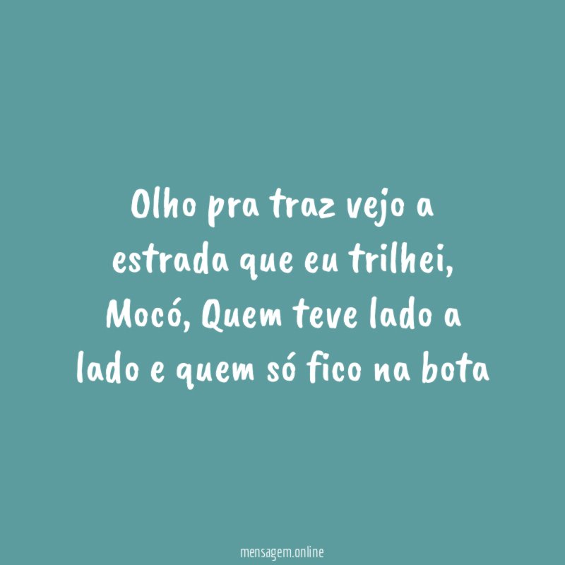 Olho pra traz vejo a estrada que eu trilhei