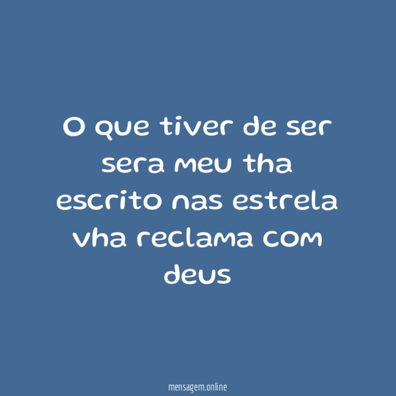 O que tiver de ser sera meu tha