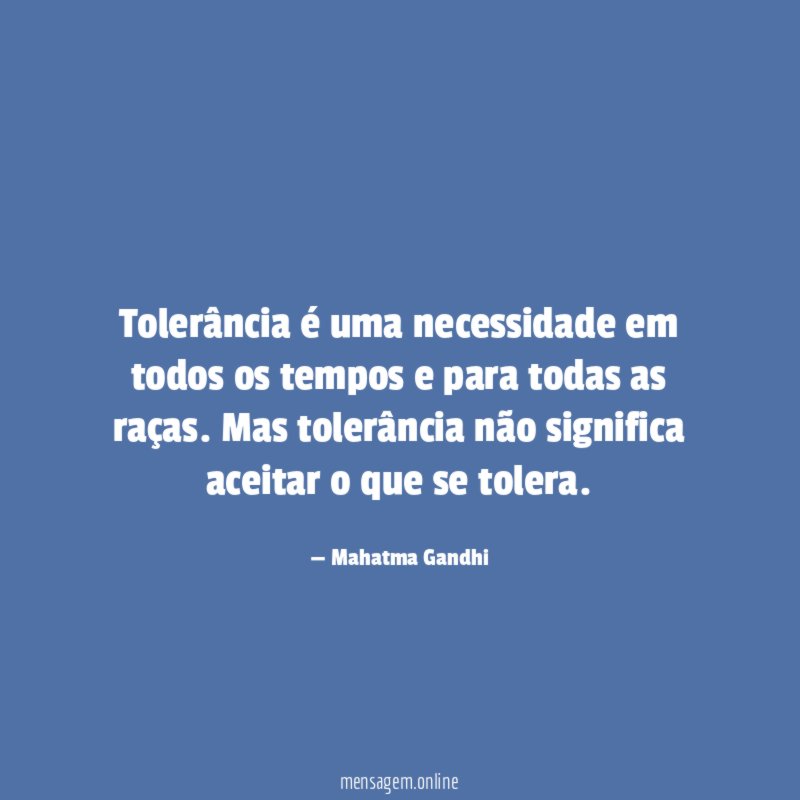 Tolerância é uma necessidade em todos os tempos
