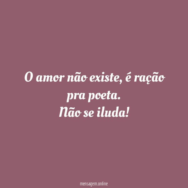 O amor não existe