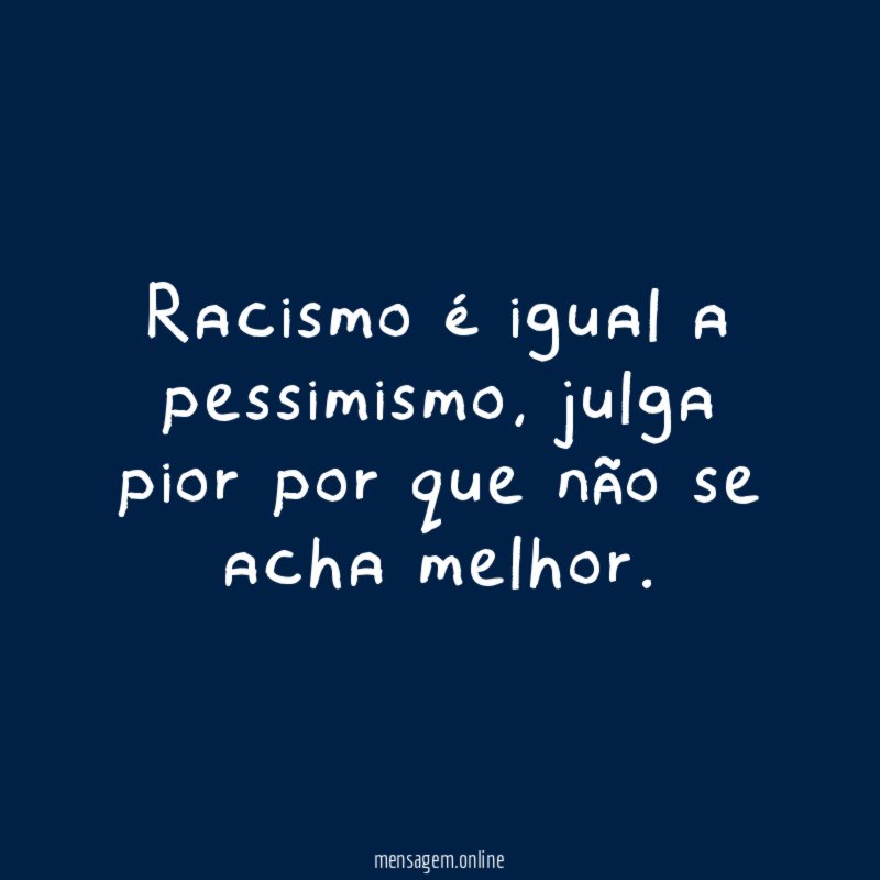 Racismo é igual a pessimismo