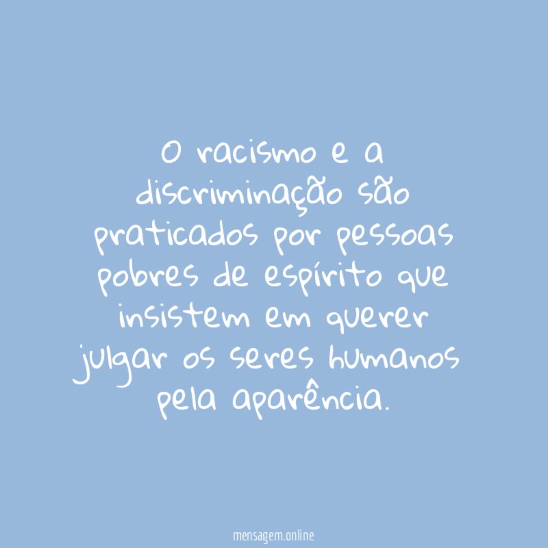 O racismo e a discriminação são praticados por