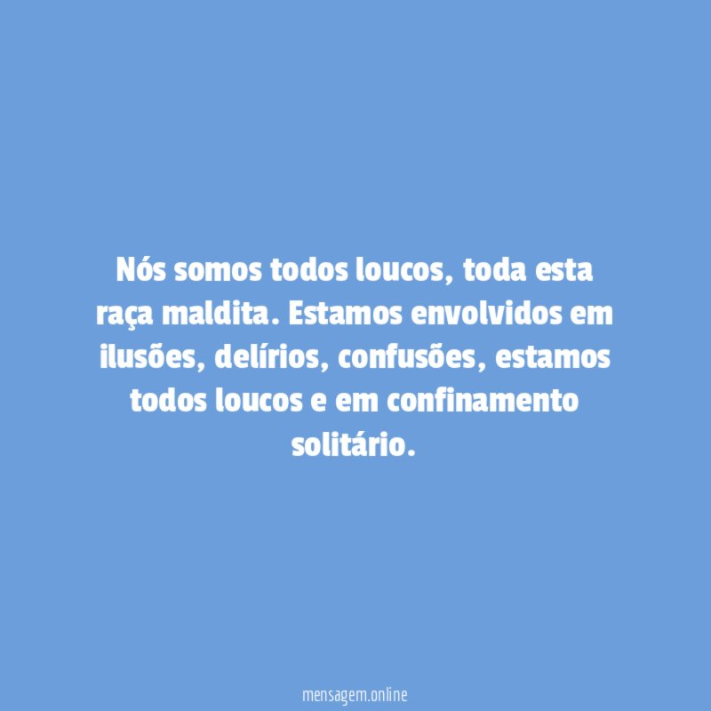 Nós somos todos loucos