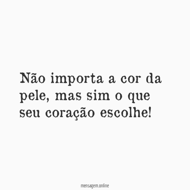 Não importa a cor da pele