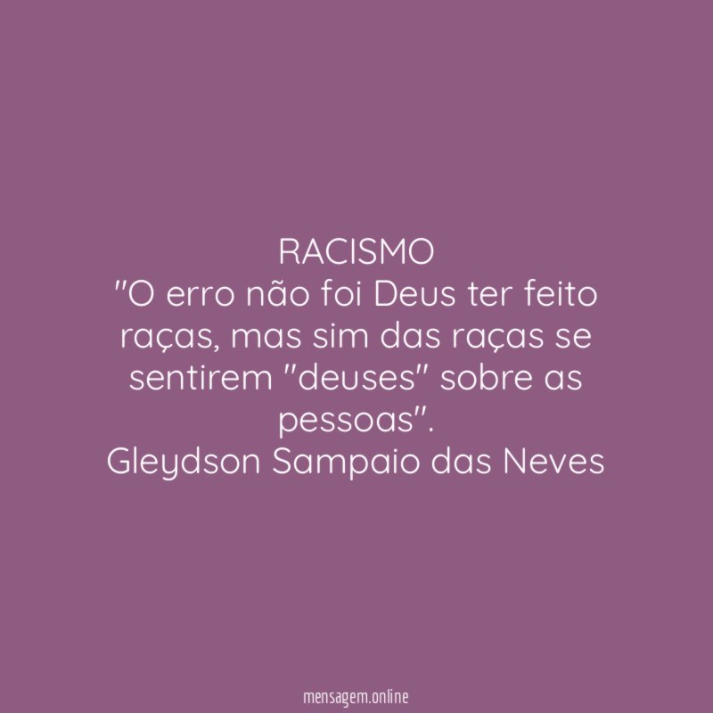 RACISMO "O erro não foi Deus ter feito raças