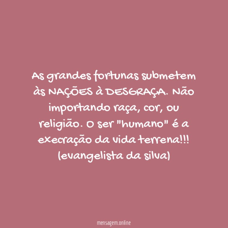 As grandes fortunas submetem às NAÇÕES à DESGRAÇA