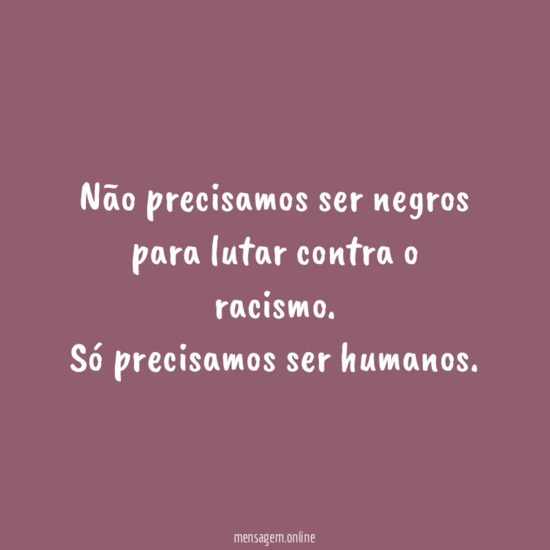 Não precisamos ser negros para lutar contra o racismo