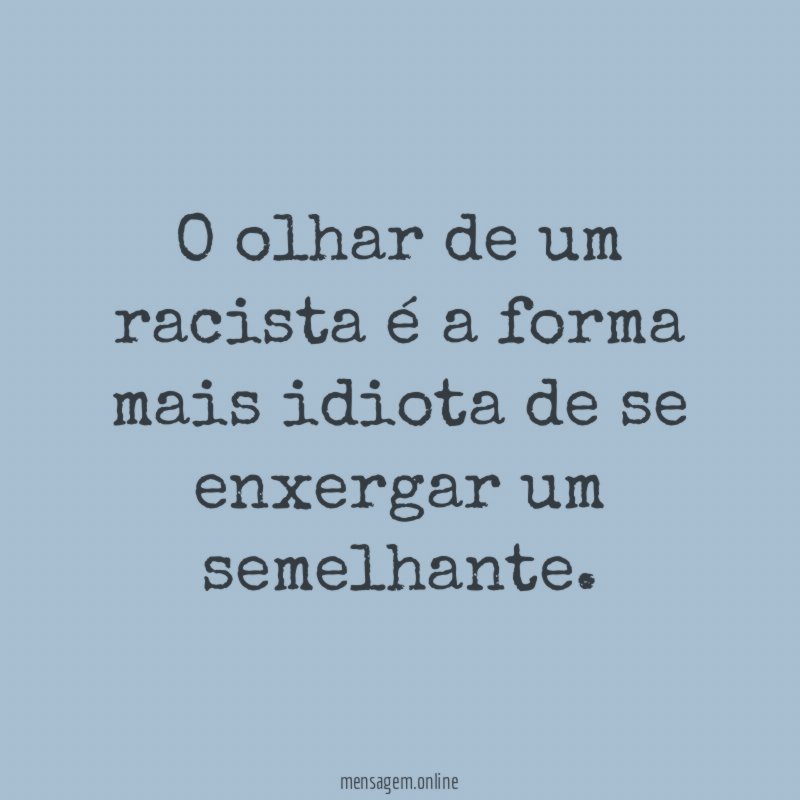 O olhar de um racista é a forma