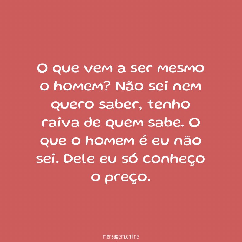 O que vem a ser mesmo o homem