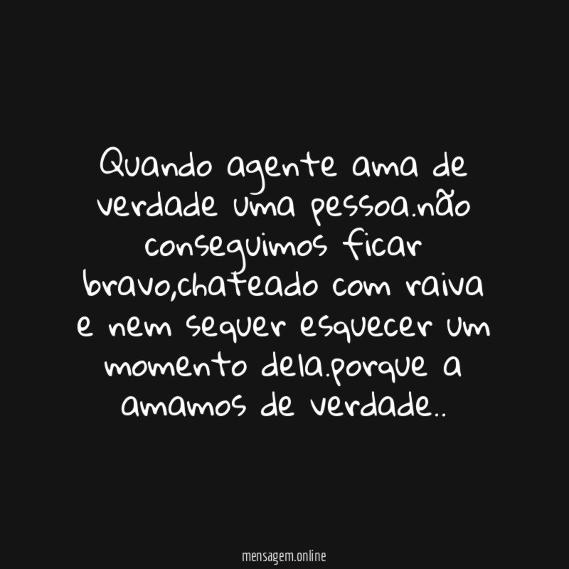 Quando agente ama de verdade uma pessoa