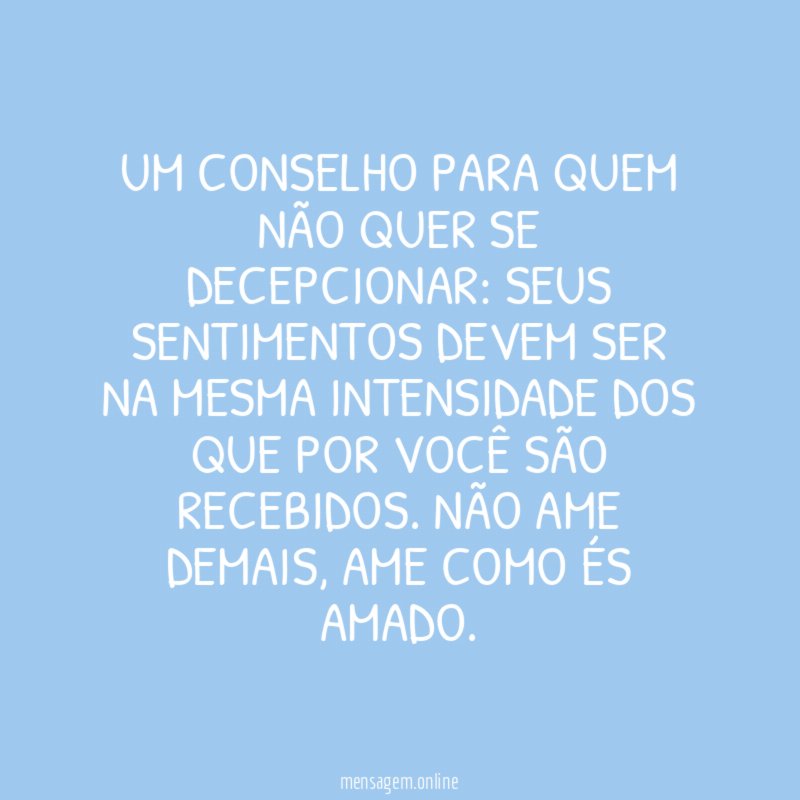 Um conselho para quem não quer se decepcionar