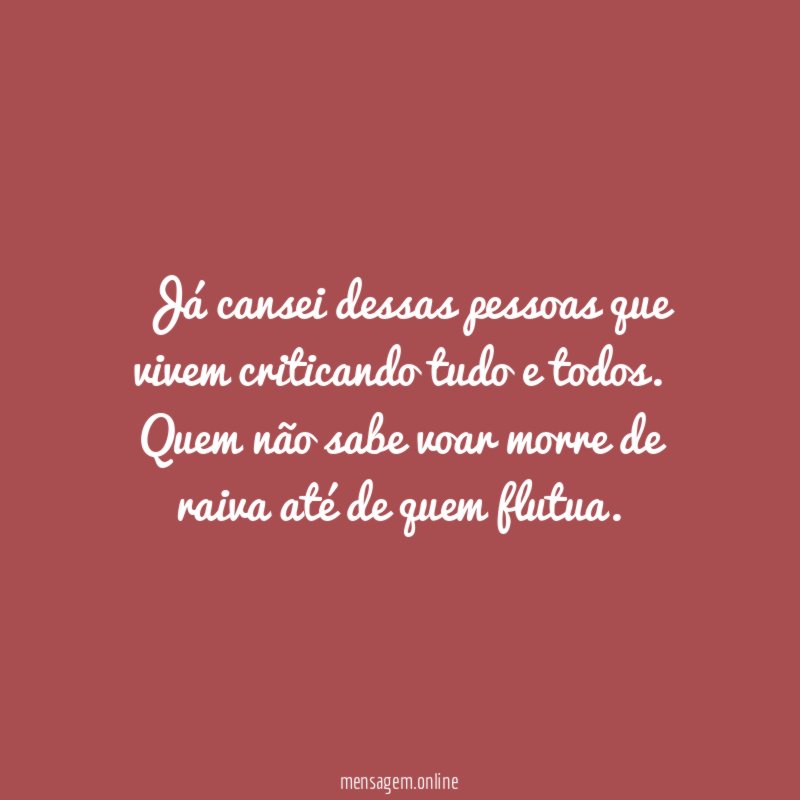 Já cansei dessas pessoas que vivem criticando tudo e todos