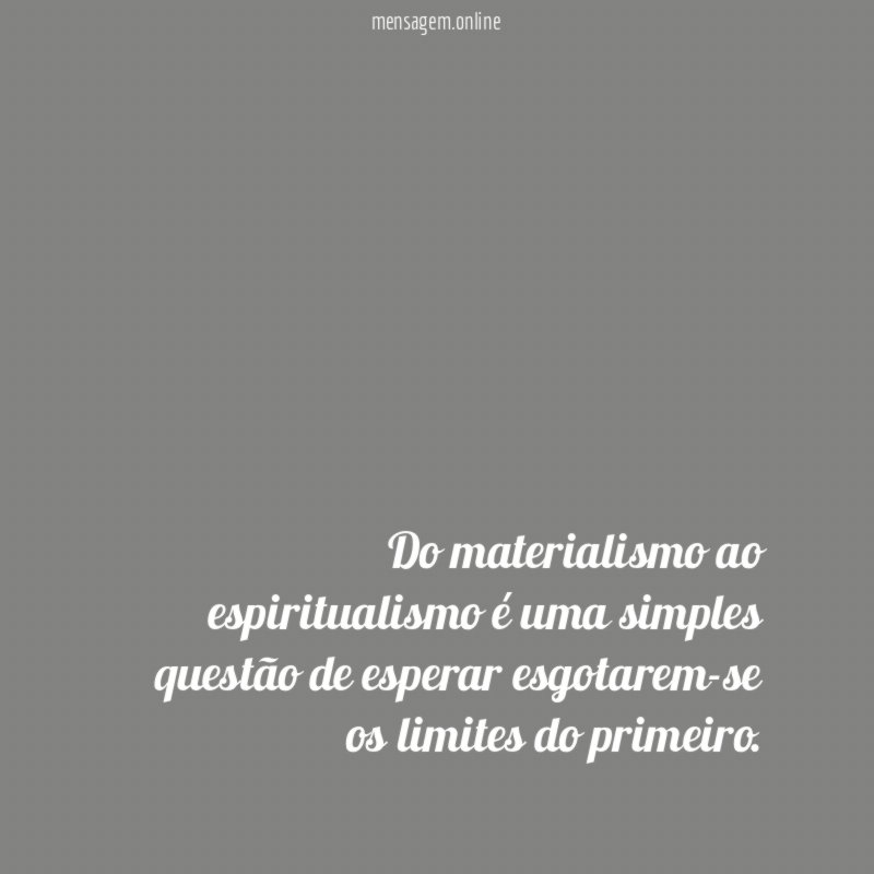 Do materialismo ao espiritualismo é uma simples questão