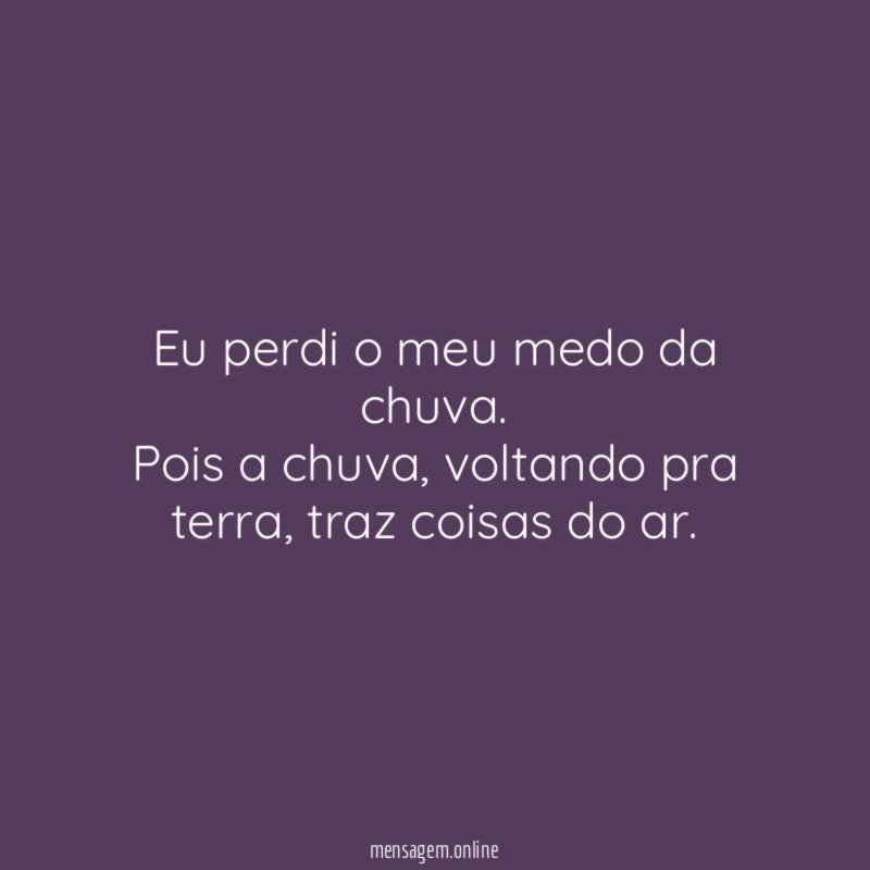 Eu perdi o meu medo da chuva