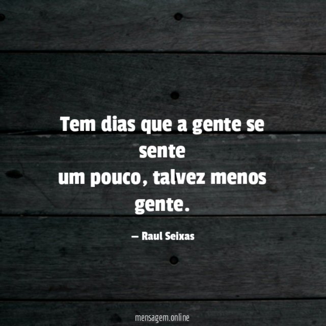Tem dias que a gente se sente um pouco