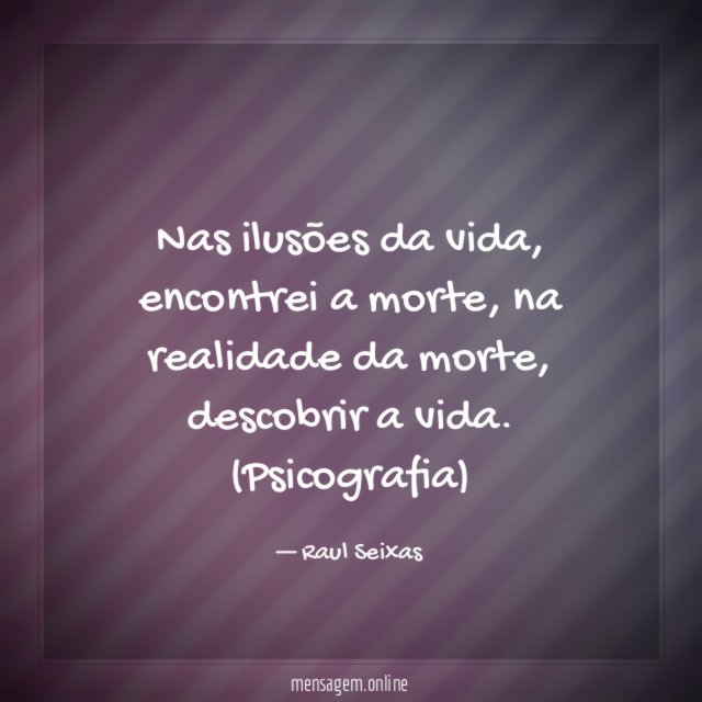 Nas ilusões da vida